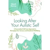 KNYGA Niamh Garvey Looking After Your Autistic Self, A Personalised Self-Care Approach to Managing Your Sensory and Emotional Well-Being