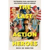 KNYGA Nick De Semlyen Last Action Heroes