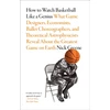 KNYGA Nick Greene How to Watch Basketball Like a Genius: What Game Designers, Economists, Ballet Choreographers, and Theoretical Astrophysicists Reveal About the Greatest Game on Earth