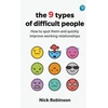 KNYGA Nick Robinson 9 Types of Difficult People: How to spot them and quickly improve working relationships