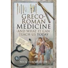 KNYGA Nick Summerton Greco-Roman Medicine and What It Can Teach Us Today