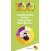 KNYGA Nick Vandome 100 Top Tips - Create Great Photos Using Your Išmanusis telefonas