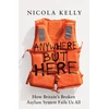 KNYGA Nicola Kelly Anywhere But Here, How Britain’s Broken Asylum System Fails Us All