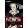 KNYGA Nicola Tallis All the Queen’s Jewels, 1445–1548