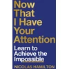 KNYGA Nicolas Hamilton Now That I have Your Attention, Learn to Achieve the Impossible