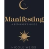 KNYGA Nicole Weiss Manifesting, A beginner's guide to attracting your best life