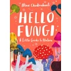 KNYGA Nina Chakrabarti Little Guides to Nature: Hello Fungi