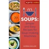 KNYGA Norma Miller Soups: Simple and Easy Recipes for Soup-making Machines