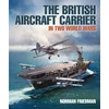 KNYGA Norman Friedman British Aircraft Carrier, In Two World Wars