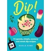 KNYGA Nuala King Dip!, 75 speedy, simple, savoury and sweet dip recipes