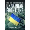 KNYGA Oksana Melnyk First Hand Accounts From the Ukrainian Frontline