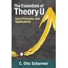KNYGA Otto Scharmer Essentials of Theory U, Core Principles and Applications