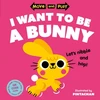 KNYGA Oxford Childrens Books Move and Play: I Want to Be a Bunny
