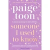 KNYGA Paige Toon Someone I Used to Know