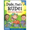KNYGA Pamela Espeland Dude, That's Rude!, (Get Some Manners)