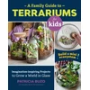 KNYGA Patricia Buzo Family Guide to Terrariums for Kids