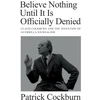 KNYGA Patrick Cockburn Believe Nothing until It Is Officially Denied, Claud Cockburn and the Invention of Guerrilla Journalism