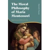 KNYGA Patrick R Frierson Moral Philosophy of Maria Montessori