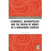 KNYGA Patrick Spread Economics, Anthropology and the Origin of Money as a Bargaining Counter