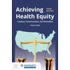 KNYGA Patti R Rose Achieving Health Equity: Context, Controversies, and Remedies