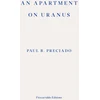 KNYGA Paul B Preciado Apartment on Uranus