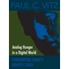 KNYGA Paul C Vitz Analog Hunger in a Digital World