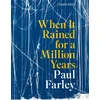 KNYGA Paul Farley When It Rained for a Million Years