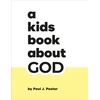 KNYGA Paul J Pastor A Kids Book About God