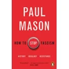 KNYGA Paul Mason How to Stop Fascism, History, Ideology, Resistance