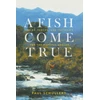 KNYGA Paul Schullery Fish Come True