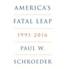 KNYGA Paul W Schroeder America's Fatal Leap