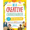 KNYGA Paula Liz Be a Creative Changemaker: A Kids' Art Activity Book