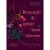 KNYGA Paulette Whitney Broccoli &amp; Other Love Stories