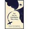 KNYGA Paulus Hochgatterer Day My Grandfather Was a Hero