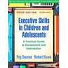 KNYGA Peg Dawson Executive Skills in Children and Adolescents, Third Edition, A Practical Guide to Assessment and Intervention
