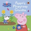 KNYGA Peppa Pig: Peppa's Playgroup Garden