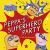 KNYGA Peppa Pig: Peppa’s Superhero Party