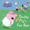 KNYGA Peppa Pig Staff Peppa Pig: Daddy Pig's Fun Run: My First Storybook