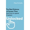 KNYGA Pete Etchells Unlocked, The Real Science of Screen Time (and how to spend it better)