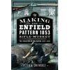 KNYGA Peter G Smithurst Making the Enfield Pattern 1853 Rifle-Musket