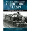 KNYGA Peter Hadfield Golden Age of Yorkshire Steam and Beyond