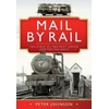 KNYGA Peter Johnson Mail by Rail - The Story of the Post Office and the Railways