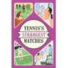 KNYGA Peter Seddon Tennis's Strangest Matches