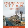 KNYGA Peter Tuffrey East Midlands Steam 1950 - 1966