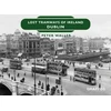 KNYGA Peter Waller Lost Tramways of Ireland: Dublin