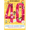 KNYGA Peter Worley 40 lessons to get children thinking: Philosophical thought adventures across the curriculum