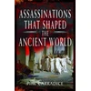 KNYGA Phil Carradice Assassinations That Shaped the Ancient World