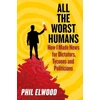 KNYGA Phil Elwood All The Worst Humans, How I Made News for Dictators, Tycoons and Politicians