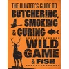 KNYGA Philip Hasheider Hunter's Guide to Butchering, Smoking and Curing Wild Game and Fish