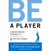 KNYGA Pia Nilsson Be a Player, A Breakthrough Approach to Playing Better ON the Golf Course